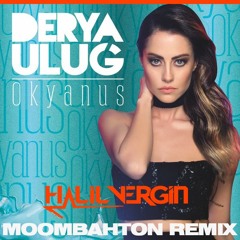 HALIL VERGIN feat. DERYA ULUG - OKYANUS (Moombahton Remix) DOWNLOAD FREE
