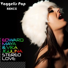 Edward Maya Feat. Vika Jigulina - Stereo Love (Vaggelis Pap Remix) FREE DOWNLOAD