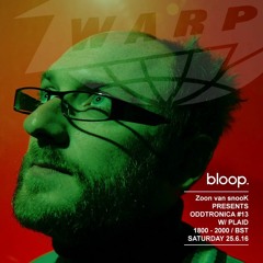 Zoon van snooK presents: Oddtronica #13 w/special guest: Plaid