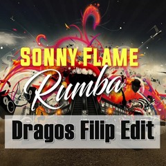Sonny Flame - Rumba (Dragos Filip Edit)