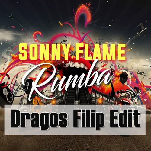 Sonny Flame - Rumba (Dragos Filip Edit)