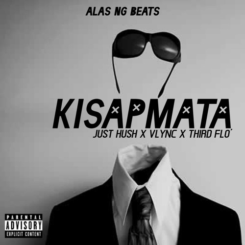*FREE DOWNLOAD* Kisapmata - Just Hush X Vlync X Thirdflo' (Prod. By Alas Ng Beats)