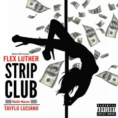 Strip Club - Flex Luther x Malik Maceo x Tayflo Luciano