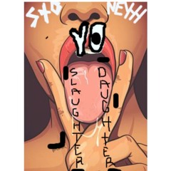 STONEYYY- SLAUGHTER YO DAUGHTER