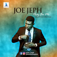 Joe Jeph - Pray For Me