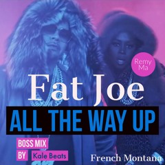 All The Way Up(Boss Mix By KaleBeats) :: 2016 ::