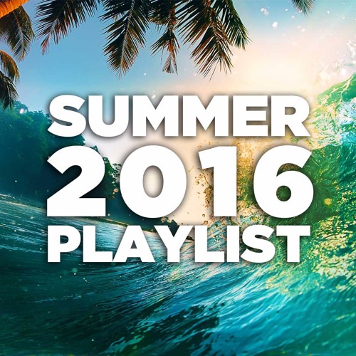 Stream YouTube Songs Listen to My Summer 2016 Playlist playlist