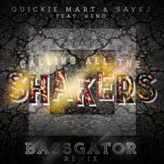 Quickie Mart x Savej - Calling All the Shakers (Bassgator Remix)