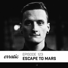 Erratic Podcast 123 | Escape To Mars