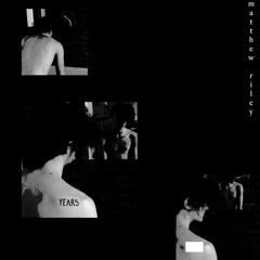 Matthew Riley - YEARS