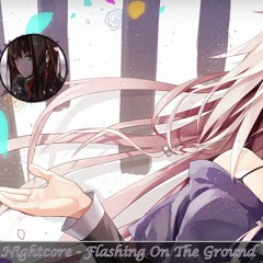 Nightcore - Flashing On The Ground