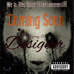 DEZINER - YUNG B - WITB Ent.