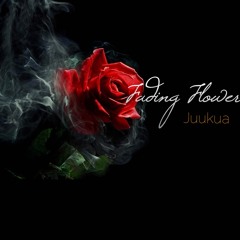 Fading Flower - Juukua