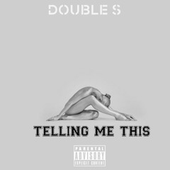 Double S - Telling Me This