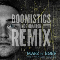 Mafe - Niet van mij alleen ft. Boef (Boomistics Moombahton Remix) [CLICK 'Buy' FOR DOWNLOAD]