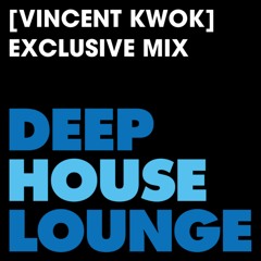 [Vincent Kwok] - www.deephouselounge.com exclusive