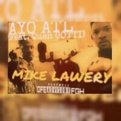 Ayo Atl- Mike Lawery feat Quan Gotti