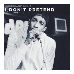 Hurricane Hunt - I Don't Pretend