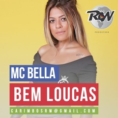 MC Bella - Bem Loucas - (Oficial )  RW Produtora 2016