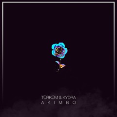 Türküm & Kydra - Akimbo