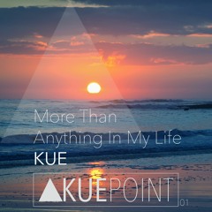 Kue - More Than Anything In My Life - Out now!