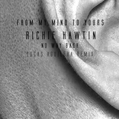 Richie Hawtin - No Way Back (Lucas Aguilera Remix)[BOOTLEG] [FD]