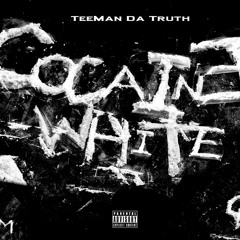 Teeman Da Truth - Cocaine White 1