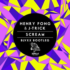 Henry Fong & J-Trick - Scream (BLVXX Bootleg) [FREE DOWNLOAD]