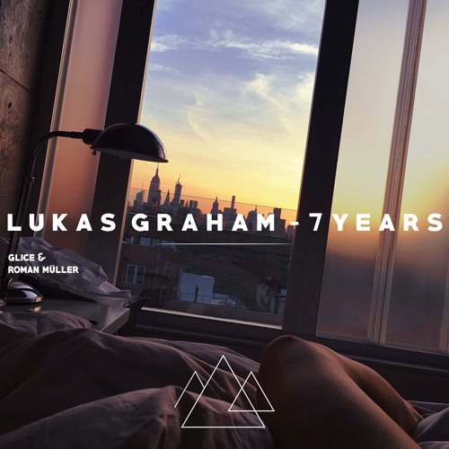 Lukas Graham - 7 Years (Glice x Roman Müller Remix) [Exclusive Premiere]