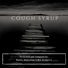 Rustic, KontrolKey & MZK Orchestra - Cough Syrup
