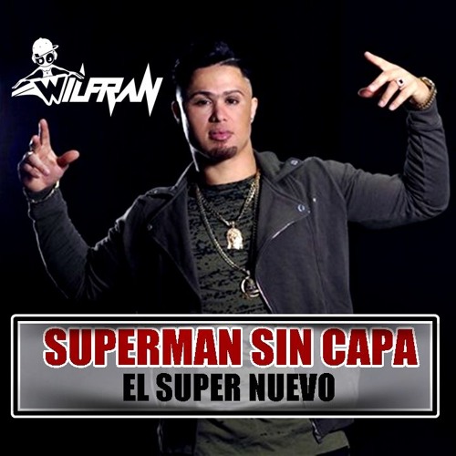 El Super Nuevo Ft Dj WILFRAN - SuperMan Sin Capa -  Intro(Hip Hop Version)