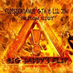 Prison Riot - Flosstradamus, GTA & Lil Jon (Big Daddy's Flip)[FREE DL]