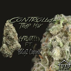 Controlla-(Trap Mix)-Fruit!!! Ft.BuGgZ Capone