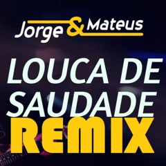 Jorge & Mateus -  Louca De Saudade Remix by FABRICIO PERSAH