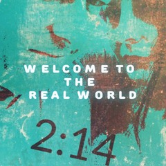 Welcome To The Real World