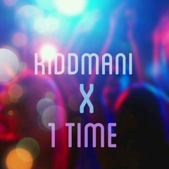 KiddMani - 1 Time (Prod. Stupid Genius)