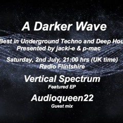 #072 A Darker Wave 02 - 07 - 2016 (guest mix Audioqueen, featured EP Vertical Spectrum)