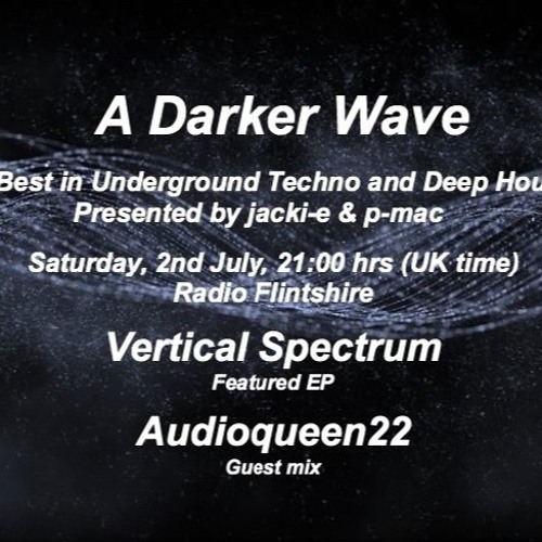 #072 A Darker Wave 02 - 07 - 2016 (guest mix Audioqueen, featured EP Vertical Spectrum)