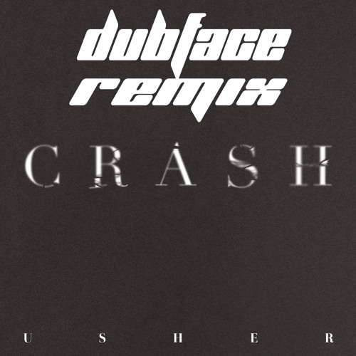 Usher - Crash (DubFace Remix)