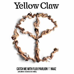 Yellow Claw & Flux Pavilion - Catch Me (Remix Ignacio MB