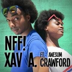 Xav A. - NFF! Ft. Awesum Crawford