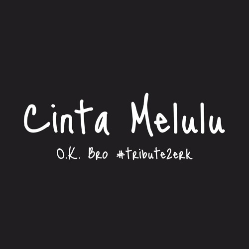 Thumbnail O K Bro Cinta Melulu Tribute2erk