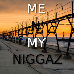 Me N' My Niggaz