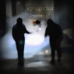 Sleep Circuit - Payday
