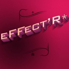 presents_by_ eFFect'R* [eff'R] / EFFECTR - eEe'P