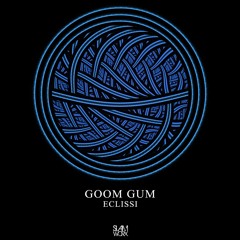 OUT NOW! Goom Gum (aka Slider & Magnit) - Eclissi (Original Mix)