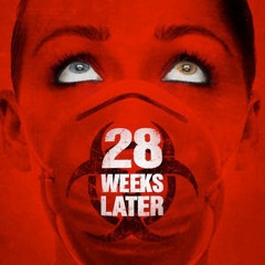 28 Weeks Later
