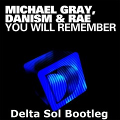 Michael Grey - You Will Remeber (Delta Sol Bootleg)