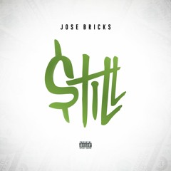 JO$E BRICKZ-"$TILL"