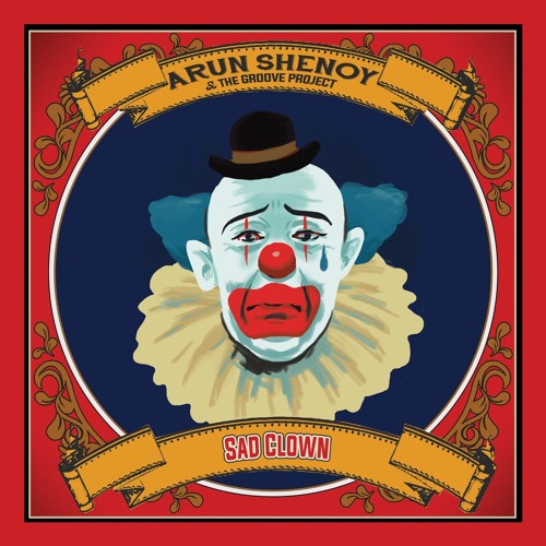 Arun Shenoy & The Groove Project - Sad Clown